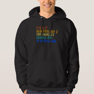 Schöner Tag für einen radikalen Wandel in der Kran Hoodie