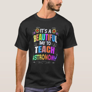 Schöner Tag, um Astronomie zu unterrichten Astro T-Shirt