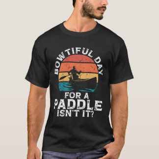 Schöner Tag Zum Rudern, Nicht Wahr Rückseitenaufdr T-Shirt