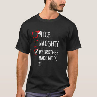 Schöner Unartiger Mein Bruder Hat Mich Dazu Gebrac T-Shirt