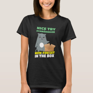 Schöner Versuch Schrödinger I Schrödingers Katze W T-Shirt