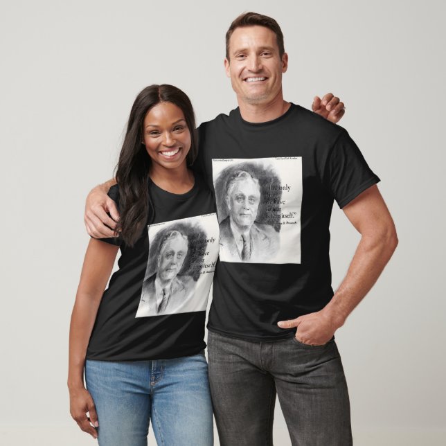 Schönes FDR-Portrait & Fear-Zitat T-Shirt (Unisex)