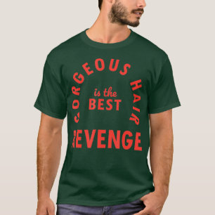 Schönes Haar ist die beste Rache - Friseur T-Shirt