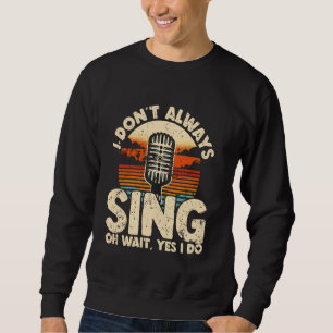 Schönes Zitat für Karaoke-Sänger, Musiktheater S Sweatshirt