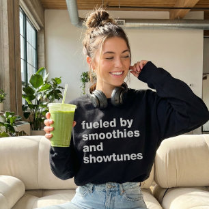 Schönes Zitat für Smoothie und Showtunes Liebhaber Sweatshirt
