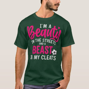Schönheit auf den Straßen Beast in meinem Cleats S T-Shirt
