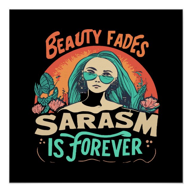 SCHÖNHEIT FADES SARCASM IST NIE POSTER (Vorderseite)