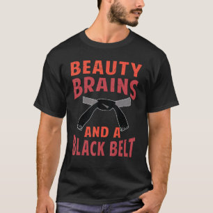 Schönheit, Gehirne und ein schwarzer Gürtel - Lust T-Shirt