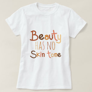 Schönheit hat keinen Hautton T-Shirt