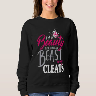 Schönheit in der Straße Bestie in meinem Cleats Fu Sweatshirt