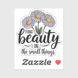 Schönheit in kleinen Dingen finden Aufkleber