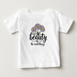 Schönheit in kleinen Dingen finden Baby T-shirt