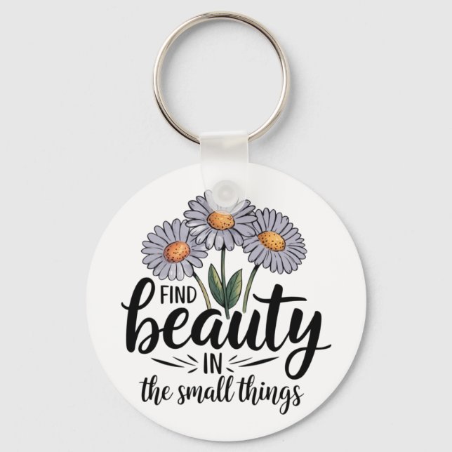 Schönheit in kleinen Dingen finden Schlüsselanhänger (Vorderseite)