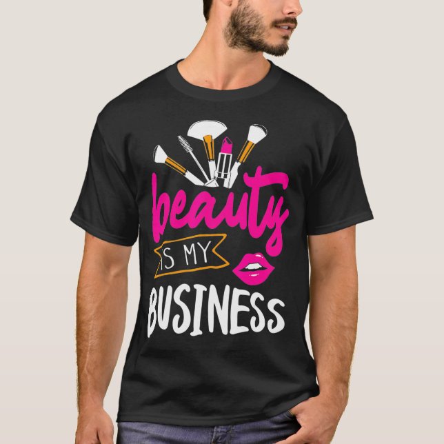 Schönheit ist mein Business-Haar und Makeup Beauti T-Shirt (Vorderseite)
