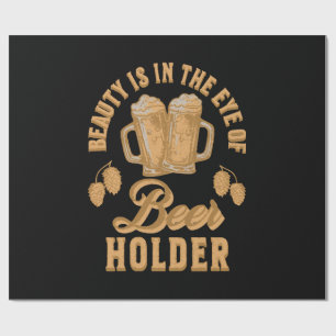 Schönheit liegt im Auge des Bier-Holders Geschenkpapier