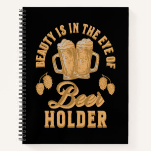 Schönheit liegt im Auge des Bier-Holders Notizbuch
