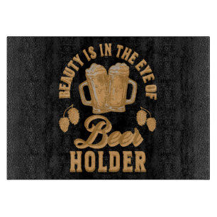 Schönheit liegt im Auge des Bier-Holders Schneidebrett
