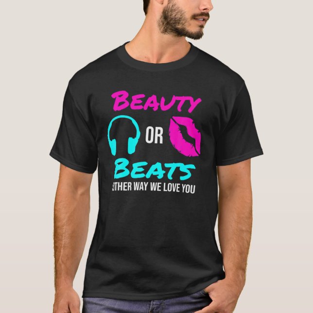 Schönheit oder Beats auf die eine oder andere Art  T-Shirt (Vorderseite)