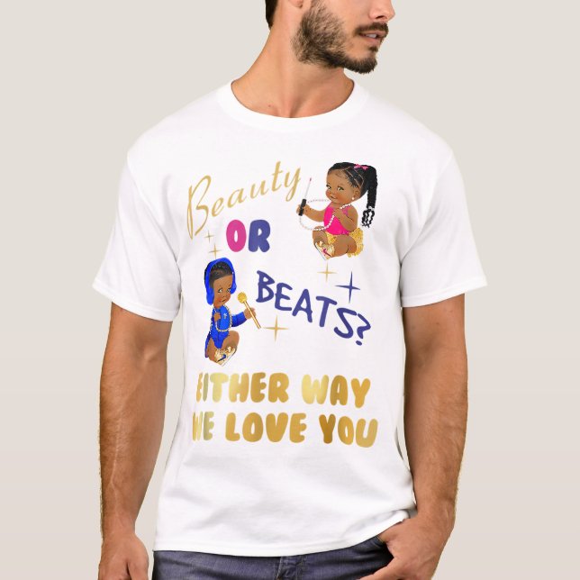 Schönheit oder Beats auf die eine oder andere Art  T-Shirt (Vorderseite)