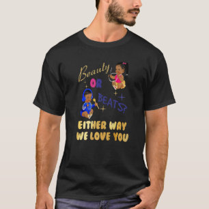 Schönheit oder Beats auf die eine oder andere Art  T-Shirt