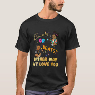 Schönheit oder Beats auf die eine oder andere Art  T-Shirt