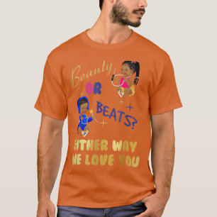 Schönheit oder Beats auf die eine oder andere Art  T-Shirt