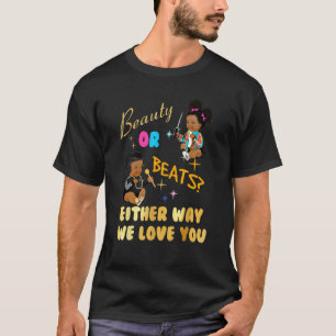 Schönheit oder Beats auf die eine oder andere Art  T-Shirt