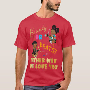 Schönheit oder Beats auf die eine oder andere Art  T-Shirt