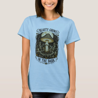 Schönheit wächst in der dunklen Vintage-Pilz T-Shirt