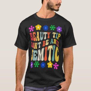 Schönheitstipp Sei nicht antisemitisch, groovy ana T-Shirt