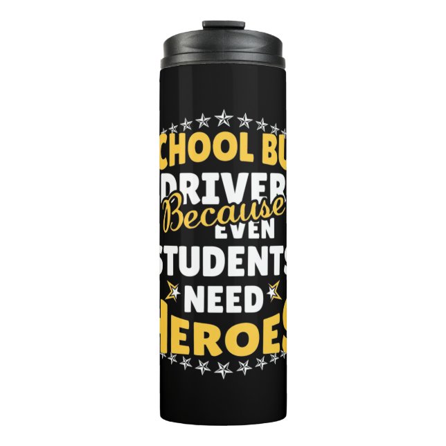 School Bus Driver Because Students Need Heroes Thermosbecher (Vorderseite)