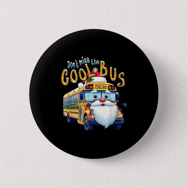 School Bus Driver Christmas Dont Miss The Cool Bus Button (Vorderseite)