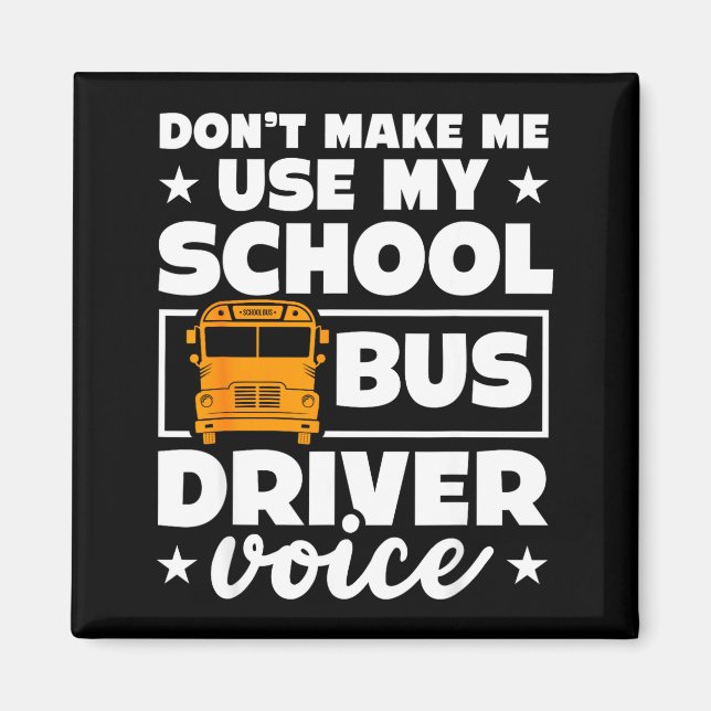 School Bus Driver Funny School Bus Drivers Quote  Magnet (Vorne)