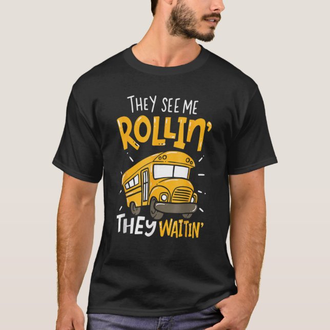 School Bus Driver They See Me Rollin' They Waitin' T-Shirt (Vorderseite)