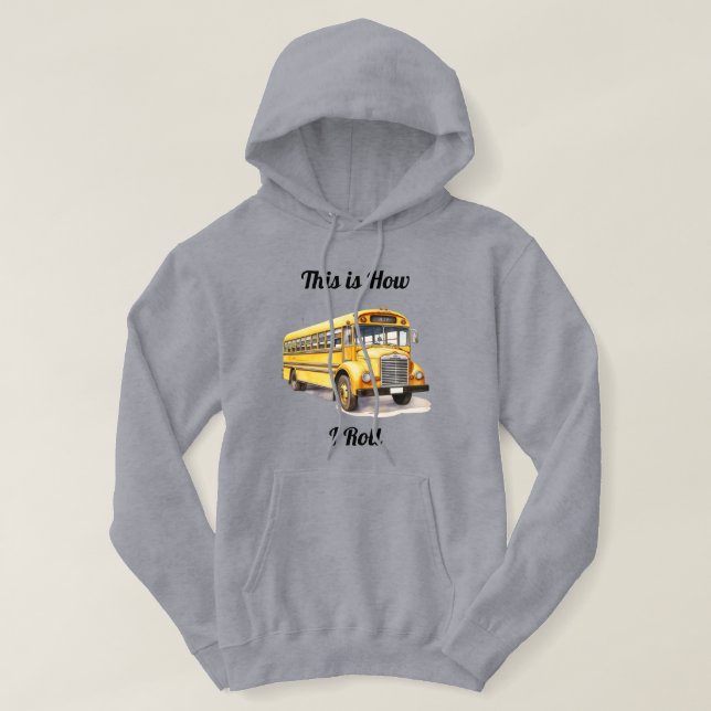 School Bus Driver- This Is How I Roll  Hoodie (Design vorne)
