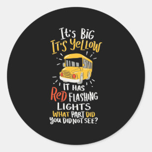 School Bus It Is Big And Yellow Runder Aufkleber