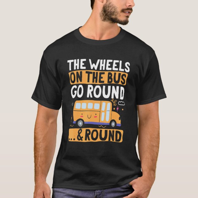 School Bus  The Wheels on the Bus go round u2026 & T-Shirt (Vorderseite)