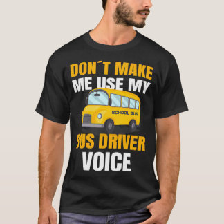 SCHOOL BUS-TREIBER verwenden meine Schulbusstimme T-Shirt