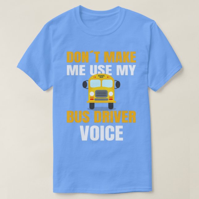 SCHOOL BUS TREIBER zwingt mich, meinen Schulbus D  T-Shirt (Design vorne)
