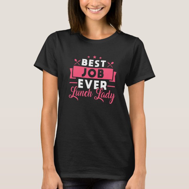 School Cafeteria Worker Lunch Lady Best Job Ever L T-Shirt (Vorderseite)