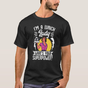 School Cafeteria Worker Lunch Lady Im a Lunch Lady T-Shirt