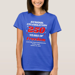 School Celebration 250 Years of Freedom T-Shirt