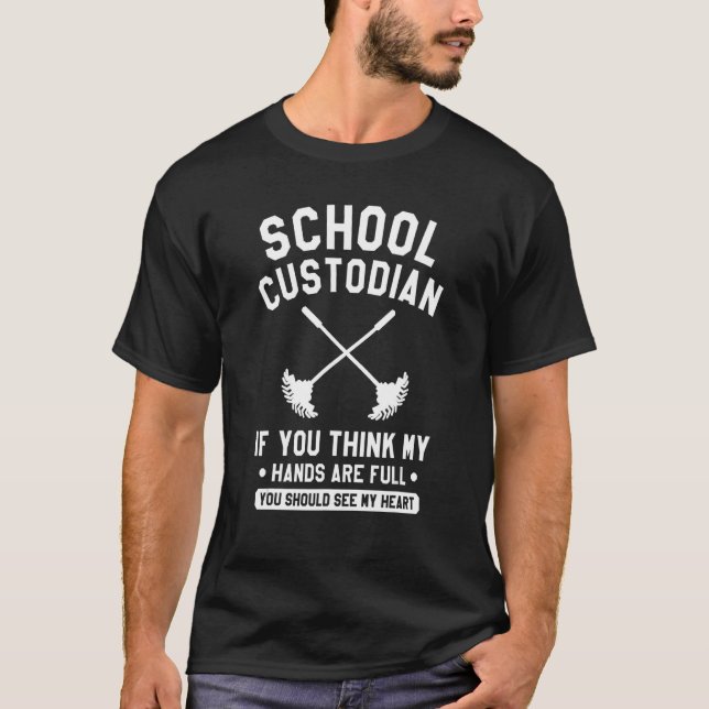 School Custodian If You Think My Hands Are Full Ja T-Shirt (Vorderseite)
