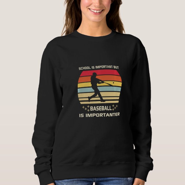 School is Important but Baseball is Importanter So Sweatshirt (Vorderseite)