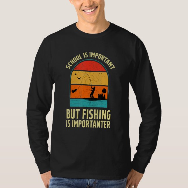 School Is Important But Fishing Is Importanter T-Shirt (Vorderseite)