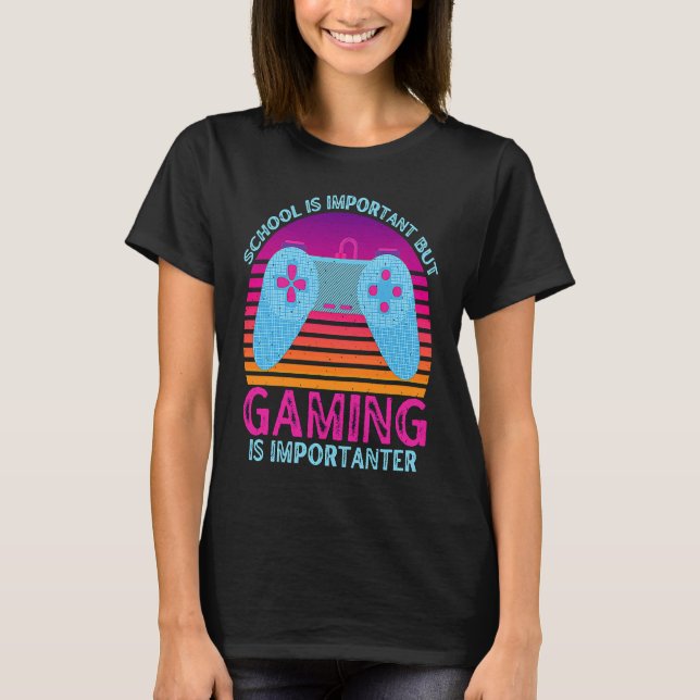 School Is Important But Gaming Is Importanter  1 T-Shirt (Vorderseite)