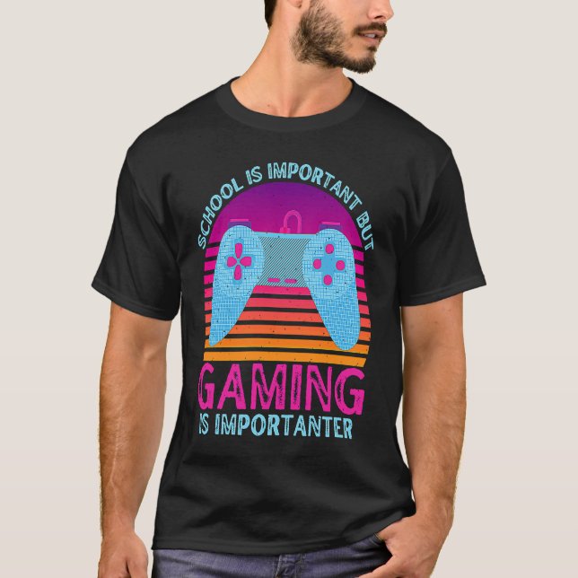 School Is Important But Gaming Is Importanter  1 T-Shirt (Vorderseite)