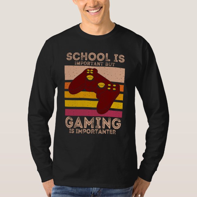 School Is Important But Gaming Is Importanter T-Shirt (Vorderseite)