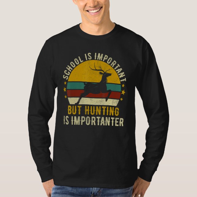School Is Important But Hunting Is Importanter Dee T-Shirt (Vorderseite)