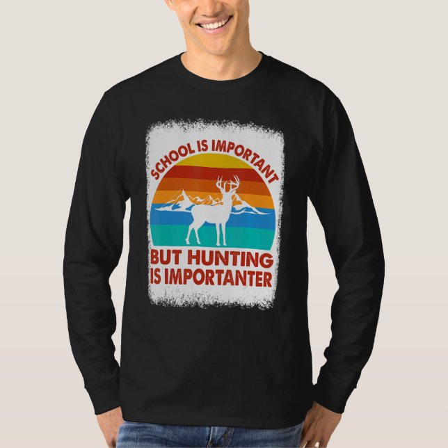 School Is Important But Hunting Is Importanter Hun T-Shirt (Vorderseite)